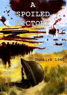 Alle Details zum Brettspiel A Spoiled Victory: Dunkirk 1940 und ähnlichen Spielen